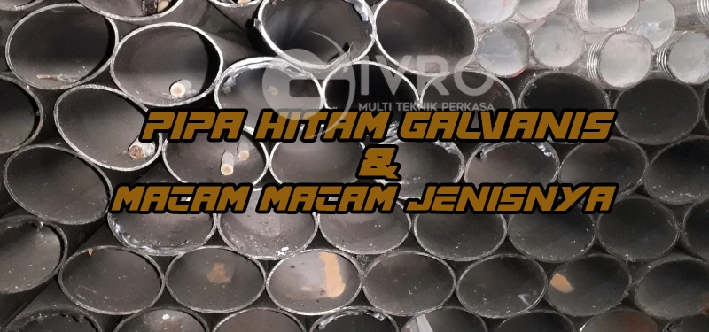 Pipa Hitam Galvanis Dan Macam Macam Jenisnya