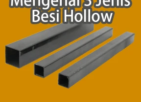 Mengenal 3 Jenis Besi Hollow